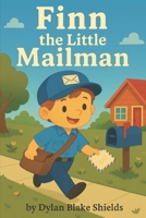 Finn the Little Mailman: You don’t have to be big to be brave (The Brave Jobs of Finn) B0FHFRDHJT Book Cover