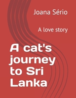 A cat's journey to Sri lanka: A love story B0BT8NTVFV Book Cover