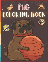 Pug Coloring Book: 50 Creative And Unique Drawings With Quotes On Every Other Page To Color In ( Stress Reliving And Relaxing Drawings To Calm Down And Relax ) Makes For A Perfect Gifts For Pug Lovers B08HRSJ1QM Book Cover