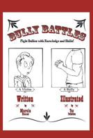 Bully Battles: Fight Bullies with Knowledge and Skills! 1491854480 Book Cover