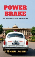 Power Brake: The Rise and Fall of a Politician B0DT9PVZVF Book Cover