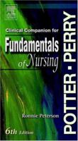 Clinical Companion to Accompany Potter & Perry's Fundamentals of Nursing, 6th edition 0323032176 Book Cover