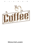 „Coffee“ Monatsplaner: Monatsübersicht (Termine, Ziele, Notizen, Wochenplan) für Kaffeeliebhaber (German Edition) 165999408X Book Cover