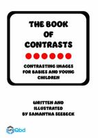 The Book of Contrasts: Contrasting Images for Babies and Young Children 1954086075 Book Cover