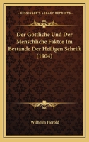 Der Gottliche Und Der Menschliche Faktor Im Bestande Der Heiligen Schrift (1904) 1160433011 Book Cover