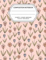 Flowers Seamless Pattern Composition Notebook: Wide Ruled, 55 sheets / 110 pages, 7.4" x 9.7" for School,Personal or Office Use 1973905108 Book Cover