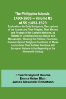 The Philippine Islands, 1493-1803 - Volume 01 of 55; 1493-1529; Explorations by Early Navigators, Descriptions of the Islands and Their Peoples, Their ... Books and Manuscripts, Showing th 9357724087 Book Cover