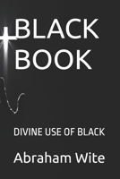 BLACK BOOK: DIVINE USE OF BLACK B0GJ4SHFFG Book Cover