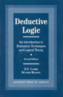 Deductive Logic: An Introduction to Evaluation Technique and Logical Theory 0761809228 Book Cover