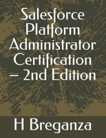Salesforce Platform Administrator Certification – 2nd Edition B0GZ724RC7 Book Cover