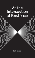 At the Intersection of Existence 0998447250 Book Cover