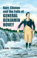 Burr, Clinton and the Falls of General Benjamin Hovey 1604147083 Book Cover