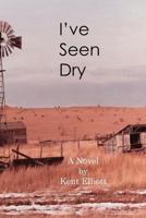 I've Seen Dry 0615799124 Book Cover