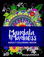 Mandala Madness: Adult Coloring Book B087SGBW2W Book Cover