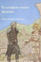 Il Cavaliere Senza Destino 1500761206 Book Cover