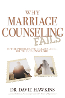 Why Marriage Counseling Fails: Is the Problem the Marriage—or the Counselor? 1641238488 Book Cover