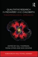Qualitative Research in Midwifery and Childbirth: Phenomenological Approaches 0415575028 Book Cover