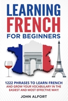 Learning French for Beginners: 1222 Phrases to Learn French and Grow your Vocabulary in the Easiest and Most Effective (Complete French Phrasebook) B084FWWKDJ Book Cover