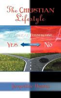 The Christian Lifestyle: A Biblical Perspective of Yes or No 1478135433 Book Cover