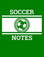 Soccer Notes: Soccer Coach Notebook with Field Diagrams for Drawing Up Plays, Creating Drills, and Scouting 1661789250 Book Cover