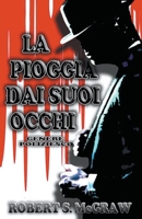 La Pioggia Dai Suoi Occhi (Thriller) B0BGN5TM72 Book Cover