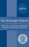 The Kissinger Report: NSSM-200 Implications of Worldwide Population Growth for U.S. Security Interests 1945934131 Book Cover