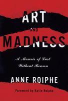 Art and Madness: A Memoir of Lust without Reason 0385531648 Book Cover