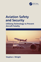 Aviation Safety and Security: Utilizing Technology to Prevent Aircraft Fatality 0367275198 Book Cover