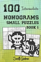 100 Intermediate Nonograms - Small Puzzles - Book 1 B08NF1RD2V Book Cover