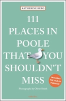 111 Places in Poole That You Shouldn't Miss 3740805986 Book Cover