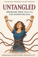 Untangled: Breaking Free from the Lies Women Believe B0GL6KL8FM Book Cover