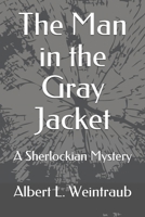 The Man in the Gray Jacket: A Sherlockian Mystery B08JB1XDLJ Book Cover