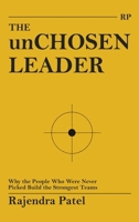 THE unCHOSEN LEADER: Why the People Who Were Never Picked Build the Strongest Teams B0H66J73SP Book Cover