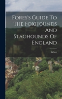 Fores's Guide To The Foxhounds And Staghounds Of England 1019332255 Book Cover
