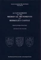 A Catalogue of the Medieval Muniments at Berkeley Castle (Second of Two Volumes) 0900197617 Book Cover