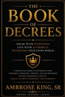 THE BOOK OF DECREES: Speaking with Authority. Living with Alignment. B0HCVN8DF2 Book Cover