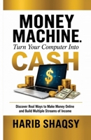 Money Machine: Turn Your Computer into money: How to make money online B0HFHDGS4B Book Cover