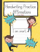 Handwriting Practice Affirmations for Kids: Encourage and Inspire Children While Practice Writing B092PG4353 Book Cover