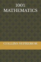 100% MATHEMATICS B0G4S1ZB6L Book Cover