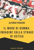 Il muro di gomma: indagine sulla Strage di Ustica B0BW2QMGR4 Book Cover