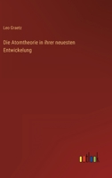 Die Atomtheorie in ihrer neuesten Entwickelung 3368602152 Book Cover