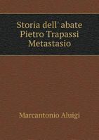 Storia Dell' Abate Pietro Trapassi Metastasio 5518928742 Book Cover