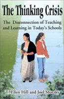 The Thinking Crisis: The Disconnection of Teaching and Learning in Today's Schools 0595196799 Book Cover