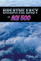 Breathe Easy at AQI 500: Wildfire-smoke retrofit guide for ordinary houses; wildfire smoke filtration; indoor air quality; retrofit checklist; healthy home 1998545024 Book Cover