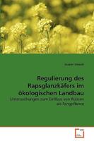 Regulierung des Rapsglanzkäfers im ökologischen Landbau: Untersuchungen zum Einfluss von Rübsen als Fangpflanze 3639267613 Book Cover