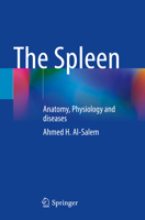 The Spleen: Anatomy, Physiology and diseases 9819961904 Book Cover