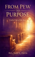 From Pew to Purpose: Called Out of the Seat B0GSW5X5DG Book Cover