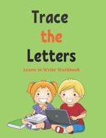 Trace The Letters: Learn to Write Workbook: Letter Tracing, Practice For Kids, Ages 3-5, Alphabet Writing Practice B08YNPM8Y7 Book Cover