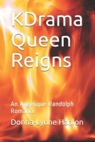 KDrama Queen Reigns: An Angelique Randolph Romance B08YMRTFR7 Book Cover