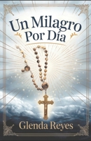 UN MILAGRO POR DIA: Un Camino de Fe y Gratitud (Spanish Edition) B0DZB5HNMB Book Cover